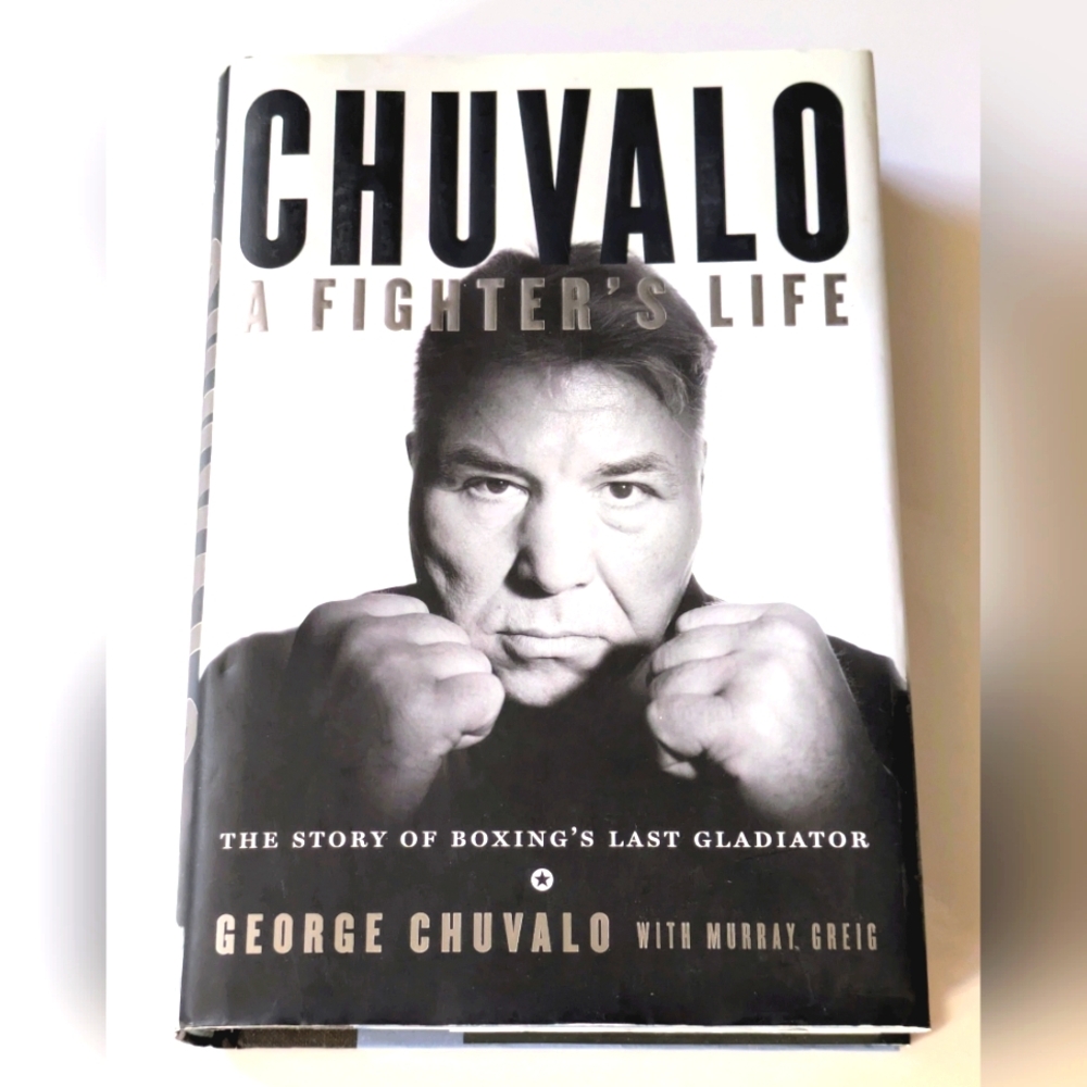 CHUVALO A Fighter's Life The  Story Of Boxing's Last Gladiator First Edition HB